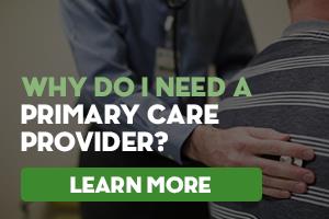 Why do I need a primary care provider? -- Learn More